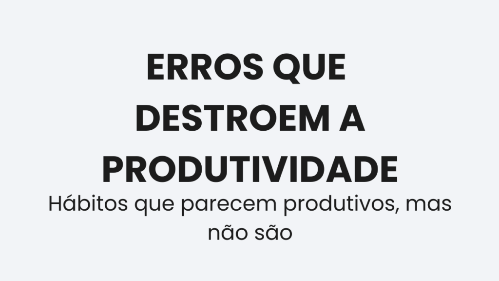 Erros durante o estudo que diminuem a produtividade do concurseiro