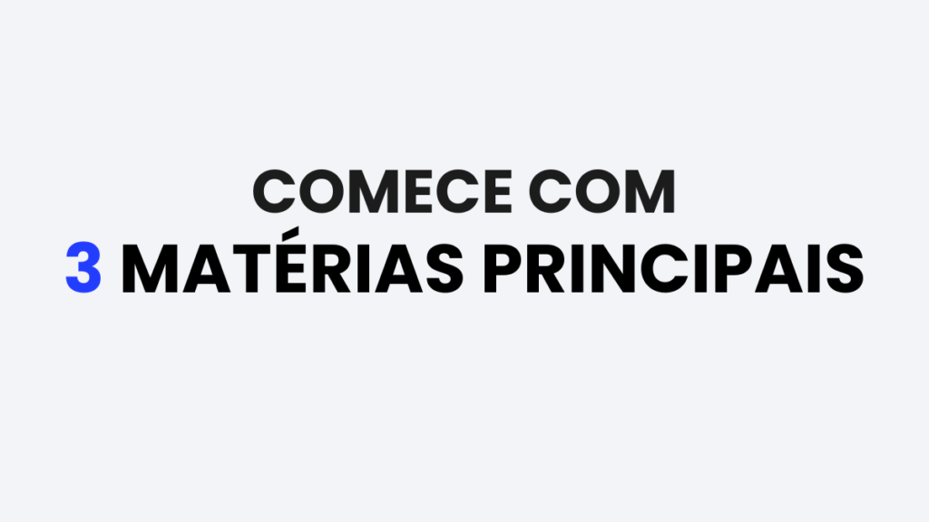 Recomendação de estudar três matérias principais no início do concurso