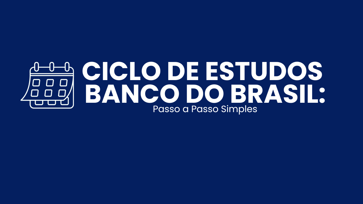 Ciclo de estudos para o concurso do Banco do Brasil passo a passo