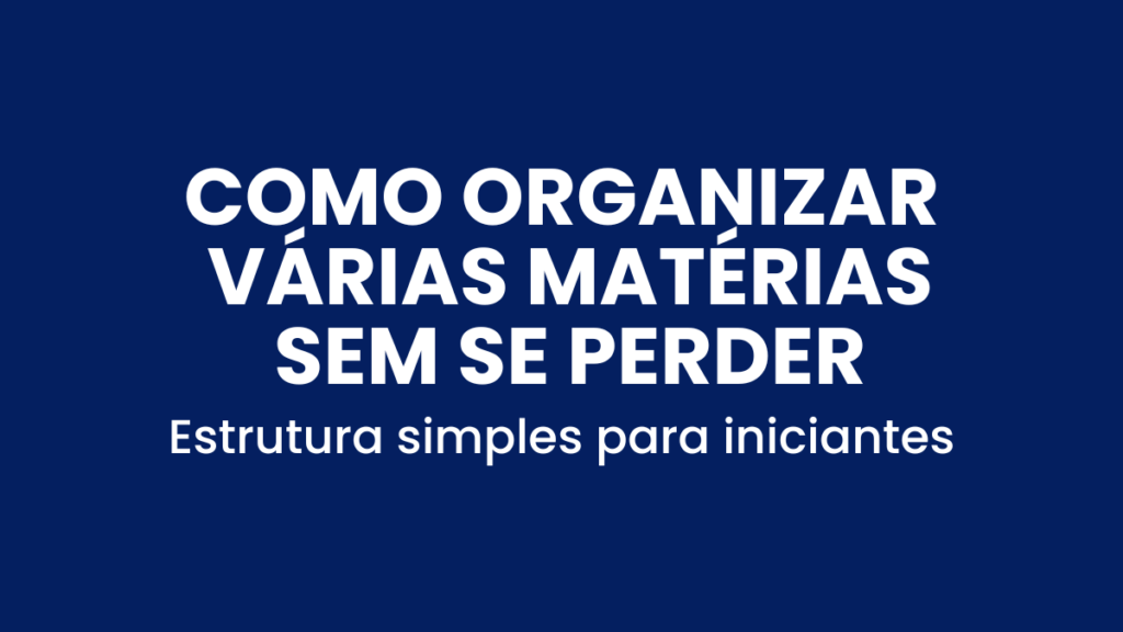 Método simples para organizar várias matérias no concurso público