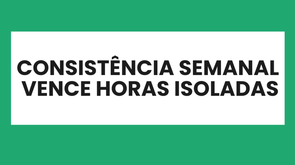 Mensagem destacando que consistência semanal é mais importante que estudar muitas horas isoladas