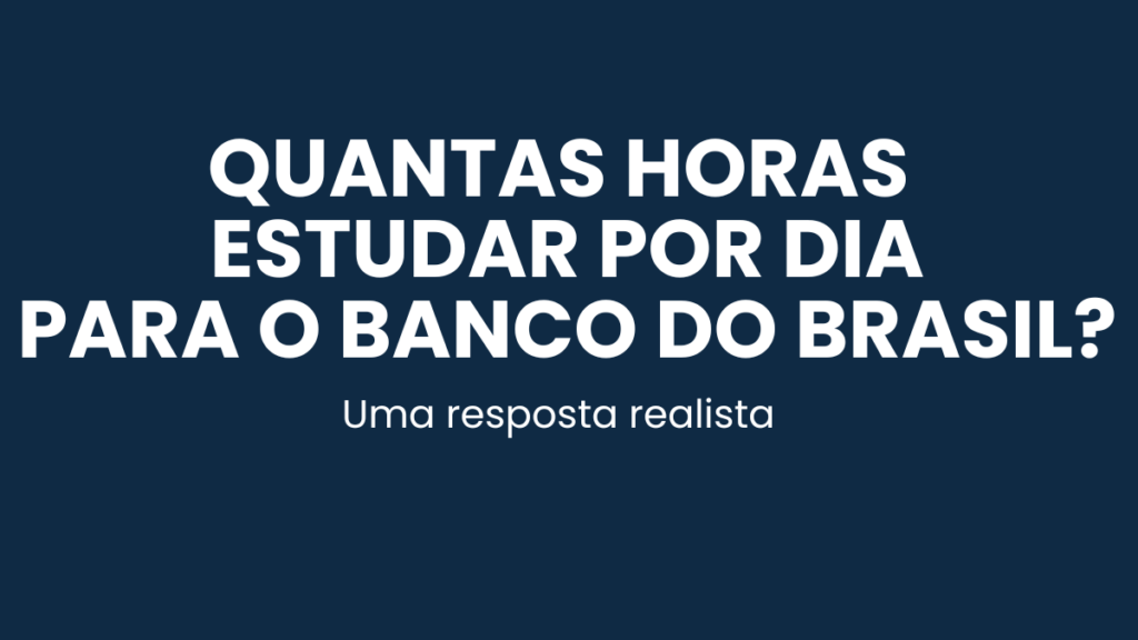 Quantidade de horas de estudo por dia para o concurso do Banco do Brasil